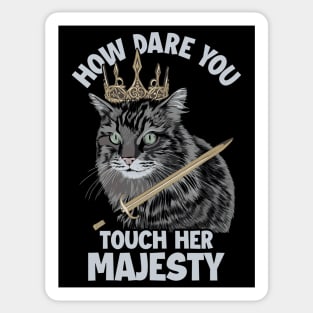 How Dare You Touch Her Majesty Cat Mom Cat Lovers Funny Cat Sticker